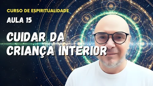 Aula 15 - Cuidar da criança interior