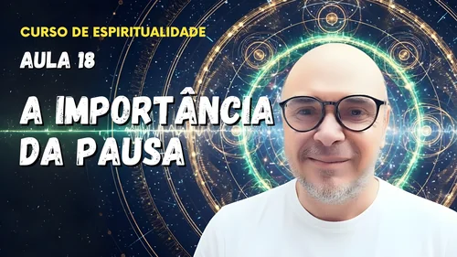 Aula 18 - A importância da pausa