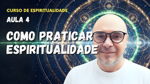 Aula 4 - Como praticar espiritualidade