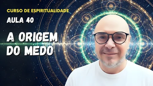 Aula 40 - A origem do medo