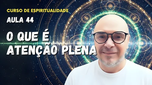 Aula 44 - O que é atenção plena