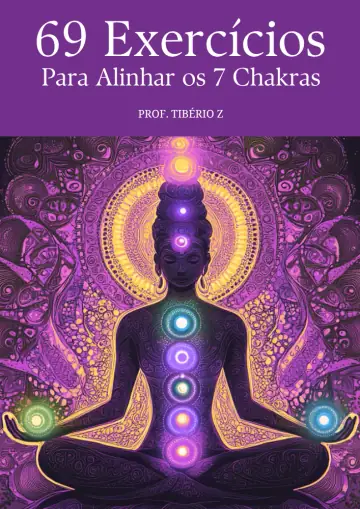 69 exercícios para alinhar os 7 chakras